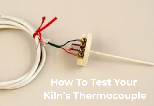How to Test Your Kiln's Thermocouple
