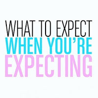 “What to Expect, When You’re Expecting!”