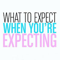 “What to Expect, When You’re Expecting!”